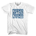 Friends Don't Pass 50/50 Balls T-shirt-Adult product image 1